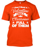 I Dont Need A Valentine I Have A Classroom Full Of Them