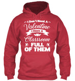 I Dont Need A Valentine I Have A Classroom Full Of Them