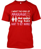 I Want The Kind Of  Marriage  That Makes  My Kids Want To  Get Married