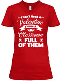I Dont Need A Valentine I Have A Classroom Full Of Them