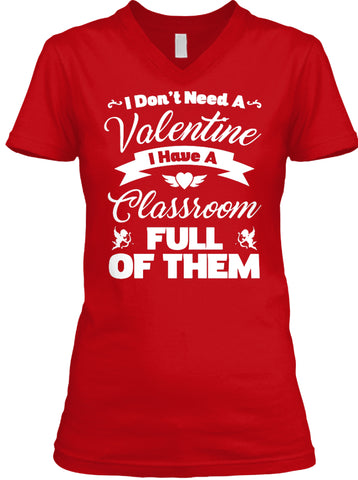 I Dont Need A Valentine I Have A Classroom Full Of Them