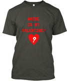 Where Is My Valentine Shirt