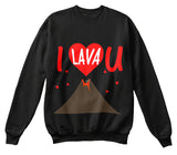 I Lava You  Valentines Day Sweatshirts