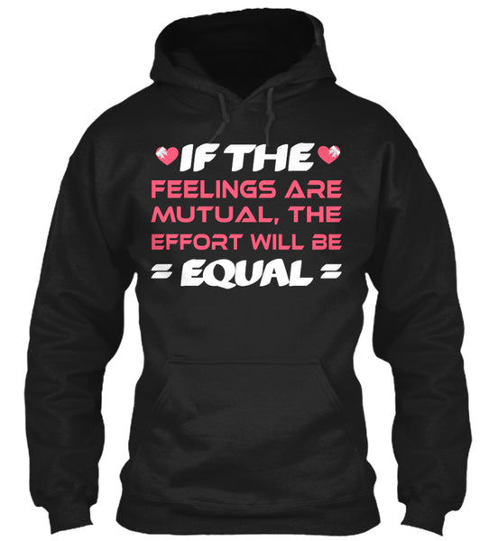 If The  Feelings Are Mutual The Effort Will Be  Equal