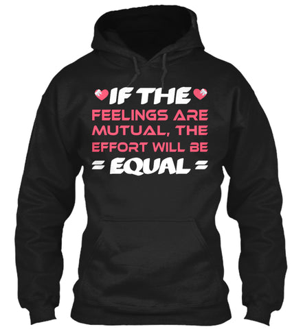 If The  Feelings Are Mutual The Effort Will Be  Equal