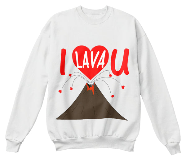 I Lava You  Valentines Day Sweatshirts