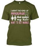 I Want The Kind Of  Marriage  That Makes  My Kids Want To  Get Married