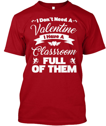 I Dont Need A Valentine I Have A Classroom Full Of Them