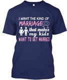 I Want The Kind Of  Marriage  That Makes  My Kids Want To  Get Married