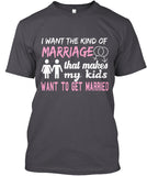 I Want The Kind Of  Marriage  That Makes  My Kids Want To  Get Married