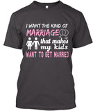 I Want The Kind Of  Marriage  That Makes  My Kids Want To  Get Married