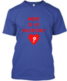 Where Is My Valentine Shirt