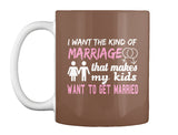 I Want The Kind Of  Marriage  That Makes  My Kids Want To  Get Married
