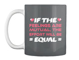 If The  Feelings Are Mutual The Effort Will Be  Equal