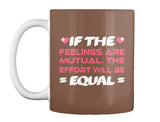 If The  Feelings Are Mutual The Effort Will Be  Equal