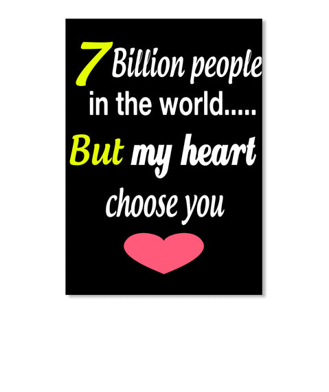 7 Billion People In The World My Heart But Choose You