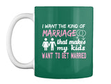 I Want The Kind Of  Marriage  That Makes  My Kids Want To  Get Married