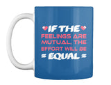 If The  Feelings Are Mutual The Effort Will Be  Equal