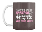 I Want The Kind Of  Marriage  That Makes  My Kids Want To  Get Married
