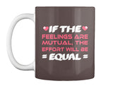 If The  Feelings Are Mutual The Effort Will Be  Equal