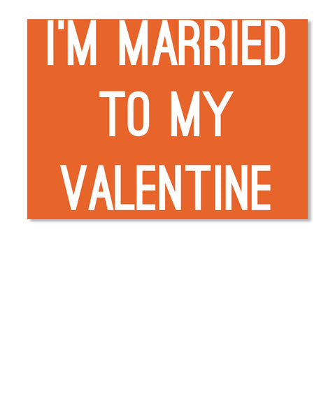 Im MarriedTo MyValentine