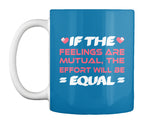If The  Feelings Are Mutual The Effort Will Be  Equal