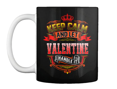 Keep Calm   Let Valentine Handle