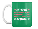 If The  Feelings Are Mutual The Effort Will Be  Equal