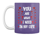 You Are What I Need In My Life