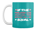 If The  Feelings Are Mutual The Effort Will Be  Equal
